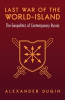 Last War of the World-Island: The Geopolitics of Contemporary Russia 1910524379 Book Cover