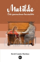 Matilde: Seis generaciones buscándote B0C1J7NXYR Book Cover