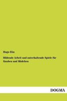 Bildende Arbeit Und Unterhaltende Spiele Fur Knaben Und Madchen 3955073785 Book Cover