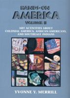 Hands-On America: Art Activities About Colonial America, African-Americans, and Southeast Indians (Hands-On) 0977879704 Book Cover