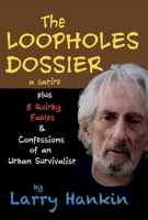 The Loopholes Dossier - a satire 1543978509 Book Cover