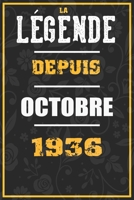 La Légende Depuis OCTOBRE 1936: cahier / carnet Cadeaux drôles et idées cadeaux drôles POUR 1936 Anniversaire , 110 Pages, 15CMx23CM, Couverture souple,84 Cadeau Anniversaire 84 ans (French Edition) B084Z5HFS1 Book Cover