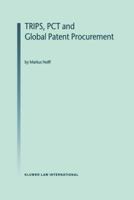 TRIPS, PCT and Global Patent Procurement 9041197400 Book Cover