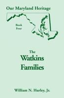 The Watkins Families: Being Primarily an Account of the Ancestors and Descendants of Jeremiah Watkins of Maryland, 1743-1833, But Including 078840752X Book Cover