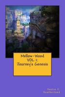 Mellow-Wood VOL 1: Journey’s Genesis 1536863262 Book Cover
