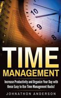 Time Management: Increase Productivity and Organize Your Day with these Easy to Use Time Management Hacks! 1537279556 Book Cover