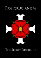 Rosicrucianism: The Secret Discipline 1996915088 Book Cover
