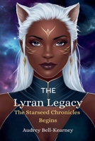 The Lyran Legacy: The Starseed Chronicles Begins 0615433960 Book Cover