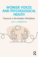 Worker Voices on Psychological Health: Pressures in the Modern Workplace 1032991798 Book Cover