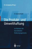 Die Produkt- Und Umwelthaftung: Im Rahmen Des Betrieblichen Risikomanagements 3642645623 Book Cover