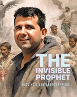 The Invisible Prophet: The Persecutions of Petrus Romanus B0BTRN1T83 Book Cover