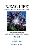 N.E.W. LIFE (Nutrition, Exercise, Wellness for LIFE) Booklet-Chapter 3, The Spirit's Help (N.E.W. Life (Nutrition, Exercise, Wellness for Life) Booklets) B0FK1J3LFR Book Cover