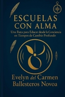 Escuelas con Alma: Una ruta para educar desde la conciencia en tiempos de cambio profundo (Spanish Edition) 9564231507 Book Cover