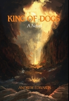 King of Dogs 0578608081 Book Cover