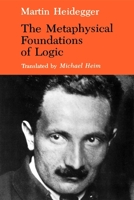 The Metaphysical Foundations of Logic (Studies in Phenomenology & Existential Philosophy) 0253207649 Book Cover