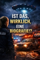IST DAS, WIRKLICH, EINE BIOGRAFIE!?: Kriminalroman aus dem Blaulichtland (German Edition) B0GSVYY7Q9 Book Cover