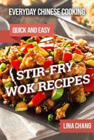 Everyday Chinese Cooking: Quick and Easy Stir-Fry Wok Recipes 1725134411 Book Cover