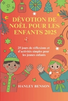 DÉVOTION DE NOËL POUR LES ENFANTS 2025: 25 jours de réflexions et d'activités simples pour les jeunes enfants (French Edition) B0FRZ5J9XW Book Cover