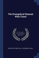 The Evangelical Hymnal; With Tunes 1340208555 Book Cover