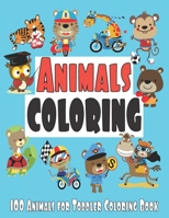 100 Animals for Toddler Coloring Book: Easy and Fun Educational Coloring Pages of Animals for Little Kids Age 2-4, 4-8, Boys, Girls, Preschool and Kin B08B1LN3Q4 Book Cover