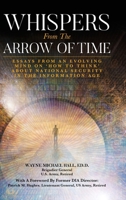 Whispers from the Arrow of Time: Essays from an Evolving Mind on How to Think about National Security in the Information Age B0C31NSSJM Book Cover