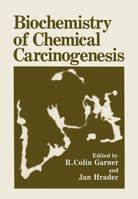 Biochemistry of Chemical Carcinogenesis 1461278562 Book Cover