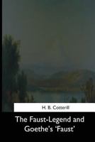 The Faust Legend and Goethe's Faust 1544704674 Book Cover