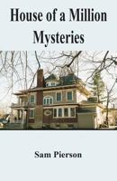 House of a Million Mysteries 1612861636 Book Cover