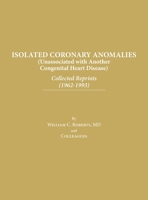 Isolated Coronary Anomalies: Collected Reprints (1962-1993): Collected Reprints (1962-199 B0BPF7CGV3 Book Cover