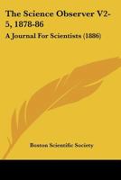 The Science Observer V2-5, 1878-86: A Journal For Scientists 1120700477 Book Cover