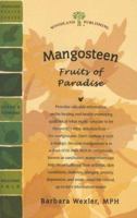 Mangosteen, A HEalthy Taste of the Tropics: Fruits of Paradise (Woodland Health Series) 1580544703 Book Cover