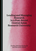 Leading and Managing Research in a Post-Soviet Central Asian Research University 1036453057 Book Cover