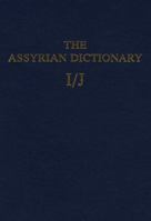 Assyrian Dictionary of the Oriental Institute of the University of Chicago, Volume 7, I/J 0918986133 Book Cover