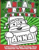 Anna's Christmas Coloring Book: A Personalized Name Coloring Book Celebrating the Christmas Holiday 1540756408 Book Cover