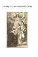 Saturday the Day Consecrated to Mary: Or Meditations on the Greatness, the Virtues, the Glories of the Most Holy Virgin 1484964225 Book Cover