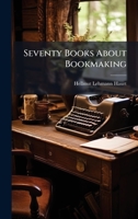 Seventy Books About Bookmaking B0FJW8YYTJ Book Cover