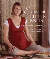 Expectant Little Knits: Chic Designs for Moms to Be 1600591515 Book Cover