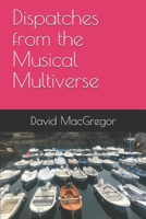 Dispatches from the Musical Multiverse B086Y4GWZ7 Book Cover