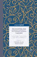 Reassembling International Theory: Assemblage Thinking and International Relations (Palgrave Pivot) 113738395X Book Cover