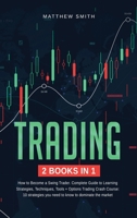 Trading: How to become a Swing Trader. Complete Guide to Learning Strategies, Techniques, Tools+Options Trading Crash Course: 10 Strategies you need to dominate the market 1008932450 Book Cover
