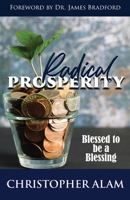 Radical Prosperity: Blessed to be a Blessing B08MSLXPCZ Book Cover