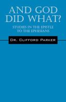 And God Did What? Studies In The Epistle To The Ephesians 1478724609 Book Cover