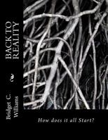 Back to Reality: How Does It All Start 1542327040 Book Cover