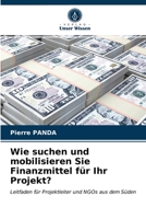 Wie suchen und mobilisieren Sie Finanzmittel für Ihr Projekt? 6203329118 Book Cover