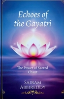 Echoes of the Gayatri: The Power of Sacred Chant B0F4F1YHNZ Book Cover