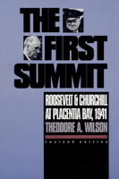 The First Summit: Roosevelt and Churchill at Placentia Bay, 1941: Revised Edition 0700604855 Book Cover