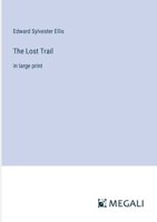 The Lost Trail: in large print 3387059469 Book Cover