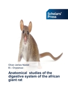 Anatomical studies of the digestive system of the african giant rat 6138925696 Book Cover