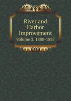 River and Harbor Improvement Volume 2. 1880-1887 5518883560 Book Cover