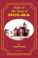 Story of the town of Bolsa: Established in 1870 1891030388 Book Cover